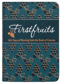 Firstfruits: 365 Days of Blessing from the Book of Genesis
