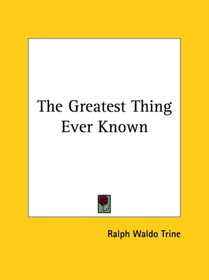 The Greatest Thing Ever Known