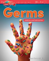 Your World: Germs: Addition and Subtraction