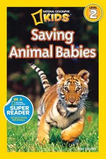 National Geographic Kids Readers: Saving Animal Babies