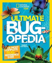 National Geographic Kids Ultimate Bugopedia: The Most Complete Bug Reference Ever