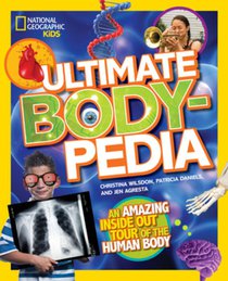 National Geographic Kids Ultimate Bodypedia: An Amazing Inside-Out Tour of the Human Body