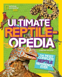 National Geographic Kids Ultimate Reptileopedia