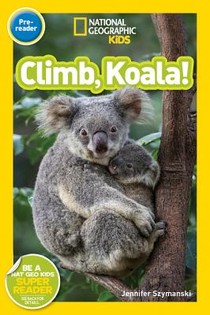 Climb, Koala! (National Geographic Kids Readers, Pre-Reader)