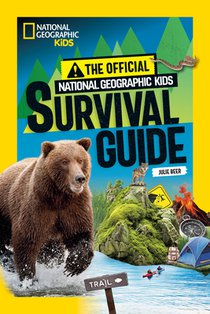 The Official National Geographic Kids Survival Guide