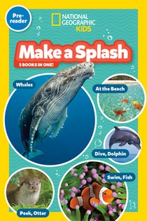 Make a Splash Collection (National Geographic Kids Readers, Pre-Reader): Five Books in One!