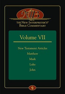 The New Interpreter's(r) Bible Commentary Volume VII: The Gospels and Narrative Literature, Jesus and the Gospels, Matthew, and Mark