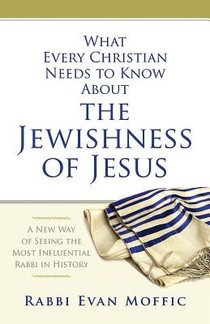 What Every Christian Needs to Know About the Jewishness of J