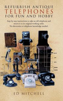 Refurbish Antique Telephones for Fun and Hobby