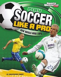 Play Soccer Like a Pro: Key Skills and Tips voorzijde