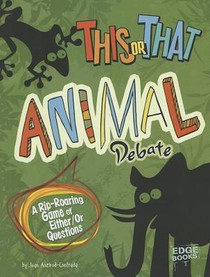 This or That Animal Debate: A Rip-Roaring Game of Either/Or Questions voorzijde