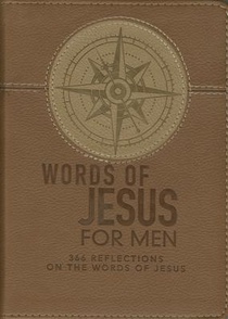 Words of Jesus for Men Daily Devotional 366 Reflections on the Words of Jesus Brown Faux Leather Flexcover