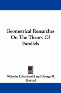 Geometrical Researches On The Theory Of Parallels