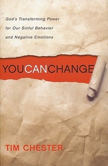 You Can Change: God's Transforming Power for Our Sinful Behavior and Negative Emotions