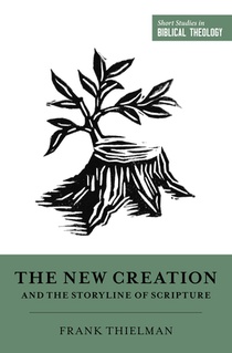 The New Creation and the Storyline of Scripture voorzijde