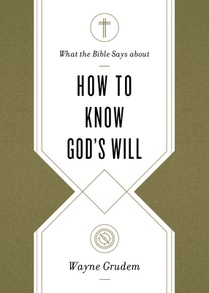 What the Bible Says about How to Know God's Will voorzijde