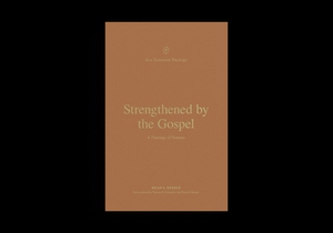Strengthened by the Gospel