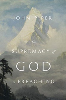 The Supremacy of God in Preaching (Revised and Expanded Edition) voorzijde