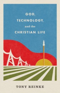 God, Technology, and the Christian Life voorzijde