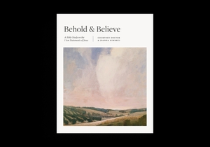 Behold and Believe
