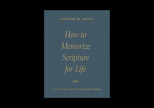 How to Memorize Scripture for Life