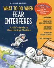 What to Do When Fear Interferes, Revised Edition