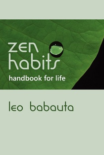 Babauta, L: Zen Habits Handbook for Life