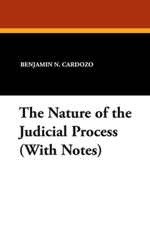 The Nature of the Judicial Process (With Notes)