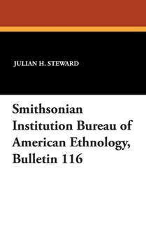 Smithsonian Institution Bureau of American Ethnology, Bulletin 116