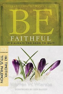 Be Faithful - 1 & 2 Timothy Titus Philemon