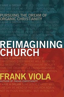 Reimagining Church: Pursuing the Dream of Organic Christianity voorzijde