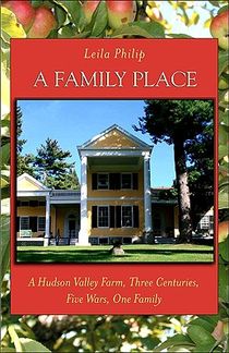 A Family Place: A Hudson Valley Farm, Three Centuries, Five Wars, One Family