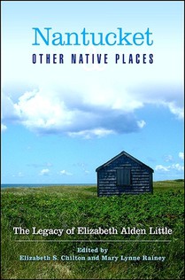 Nantucket and Other Native Places: The Legacy of Elizabeth Alden Little