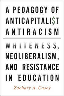 A Pedagogy of Anticapitalist Antiracism