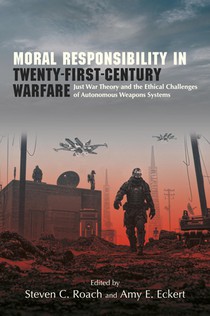 Moral Responsibility in Twenty-First-Century Warfare