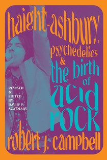 Haight-Ashbury, Psychedelics, and the Birth of Acid Rock voorzijde