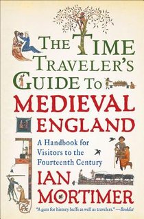 The Time Traveler's Guide to Medieval England