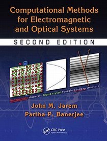 Computational Methods for Electromagnetic and Optical Systems