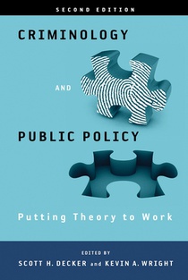 Criminology and Public Policy: Putting Theory to Work