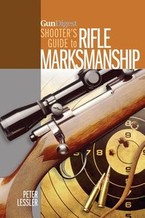 Gun Digest Shooter’s Guide to Rifle Marksmanship