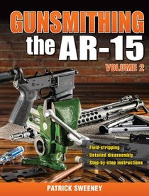 Gunsmithing the AR-15 Volume 2