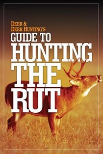 Deer & Deer Hunting's Guide to Hunting the Rut