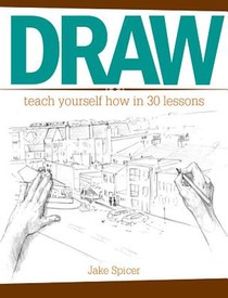 Draw: Teach Yourself How in 30 Lessons