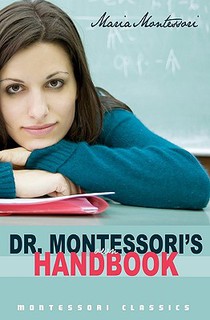 Dr. Montessori's Own Handbook: (Montessori Classics Edition)