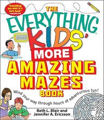 The Everything Kids' More Amazing Mazes Book