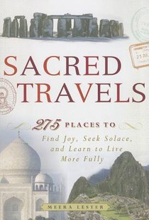 Sacred Travels: 274 Places to Find Joy, Seek Solace, and Learn to Live More Fully