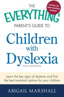 The Everything Parent's Guide to Children with Dyslexia
