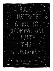 Your Illustrated Guide To Becoming One With The Universe