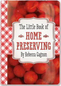 The Little Book of Home Preserving
