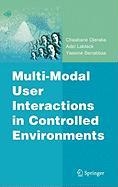 Multi-Modal User Interactions in Controlled Environments